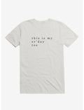 my er'day tee T-Shirt