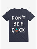 Don't Be A Duck T-Shirt