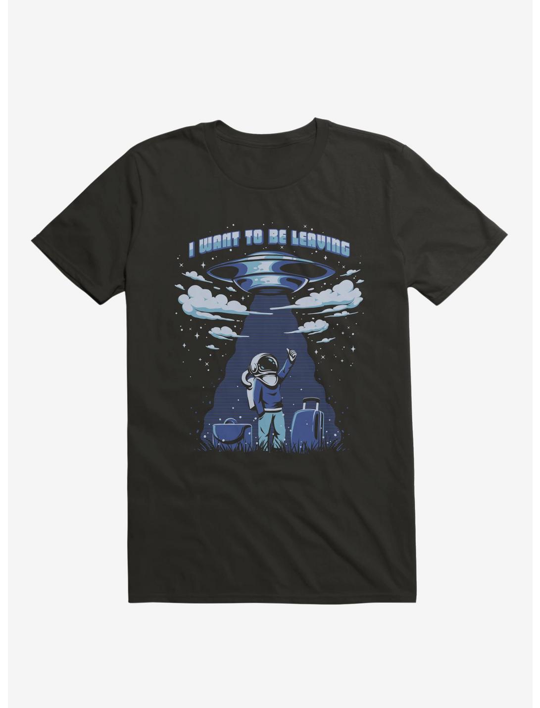 I Want To Be Leaving Astronaut Black T-Shirt
