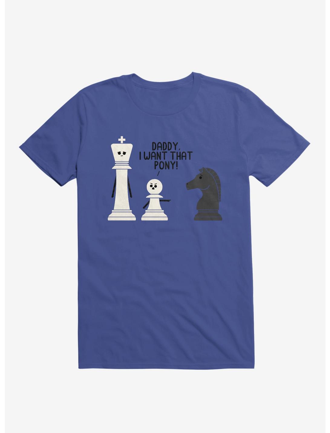 Daddy, I Want That Pony! Chess Pieces Royal Blue T-Shirt
