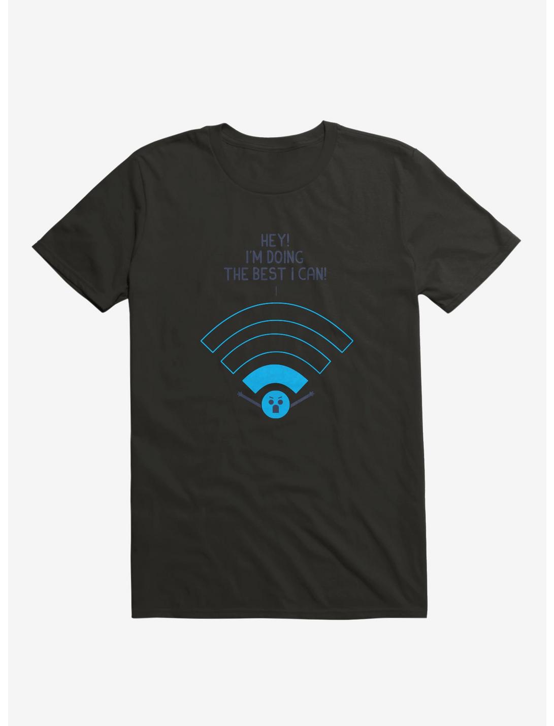 Angry Wi-Fi Hey! I'm Doing The Best I Can! Black T-Shirt
