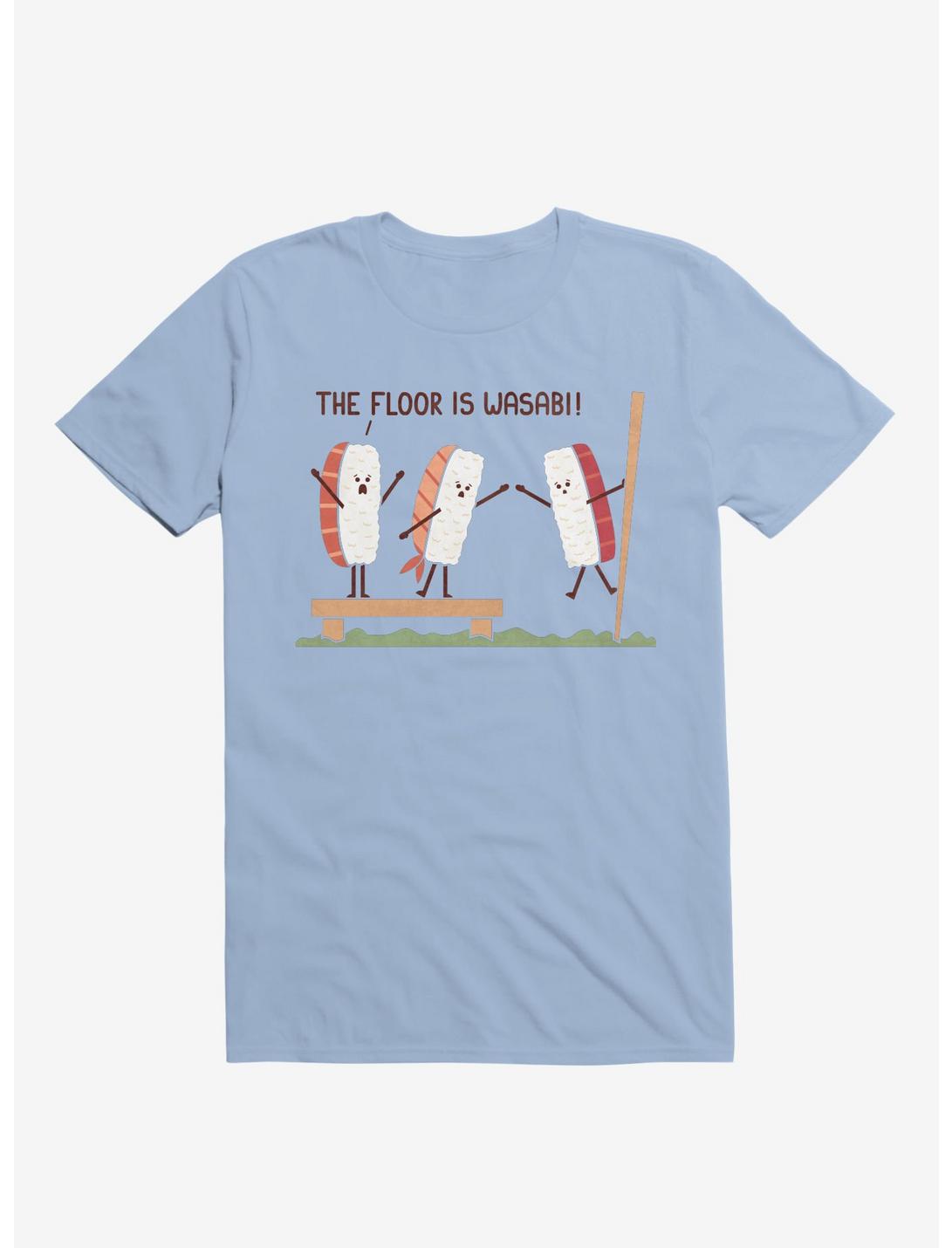 Sushi The Floor Is Wasabi Light Blue T-Shirt