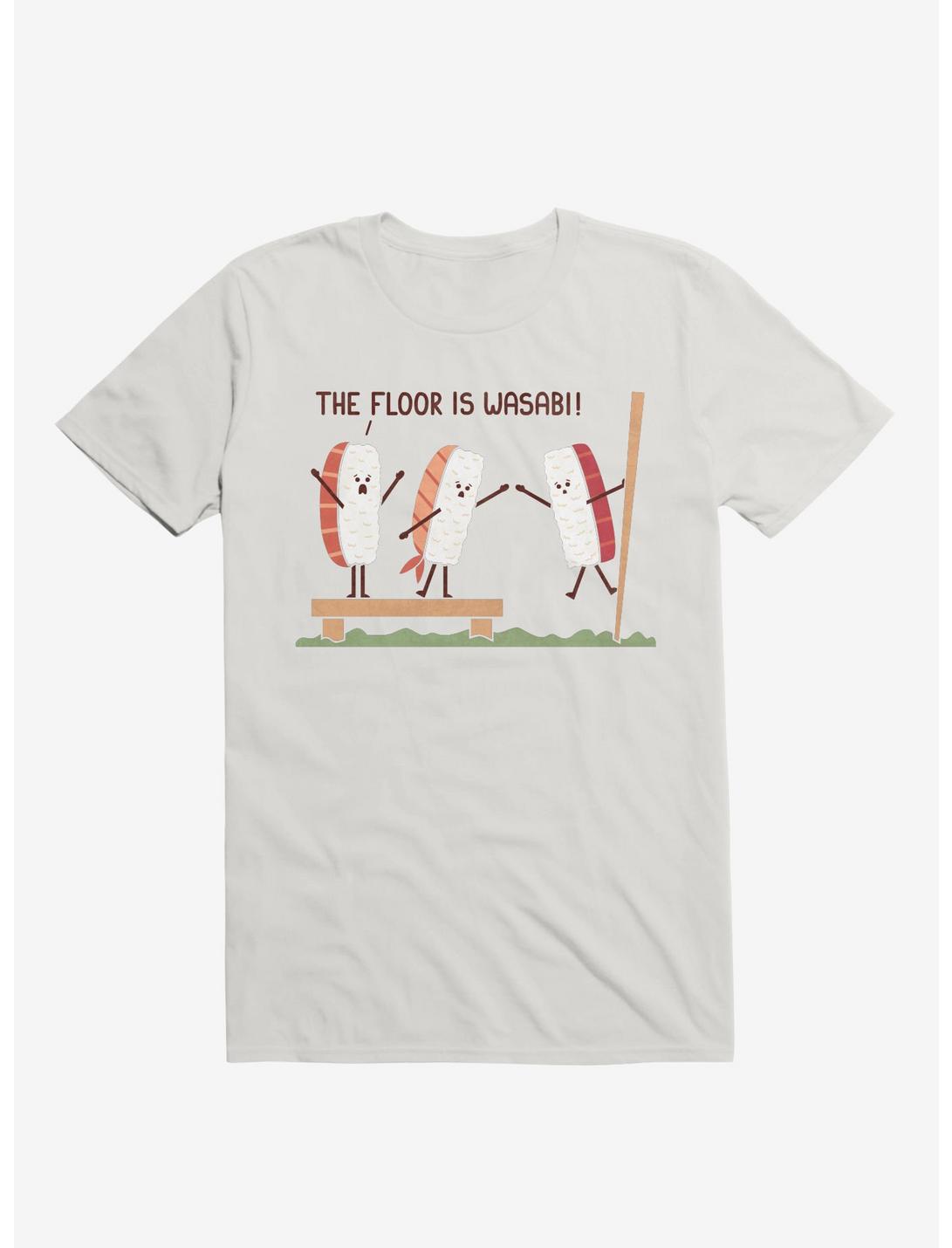 Sushi The Floor Is Wasabi White T-Shirt