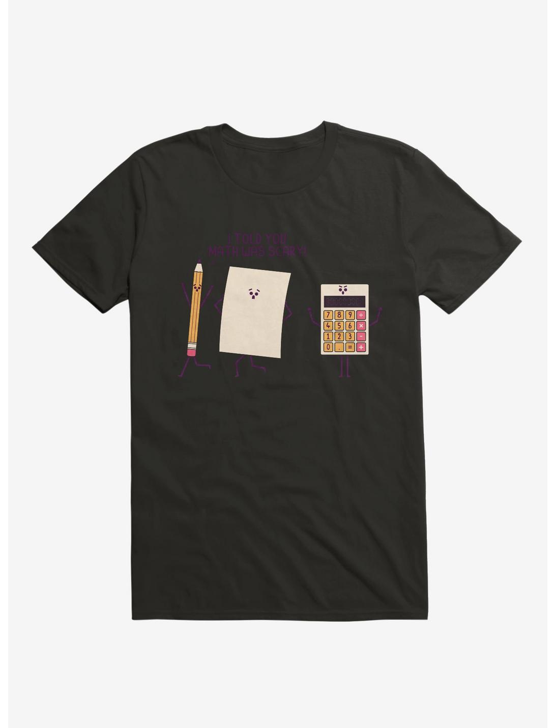 I Told You Math Was Scary Black T-Shirt
