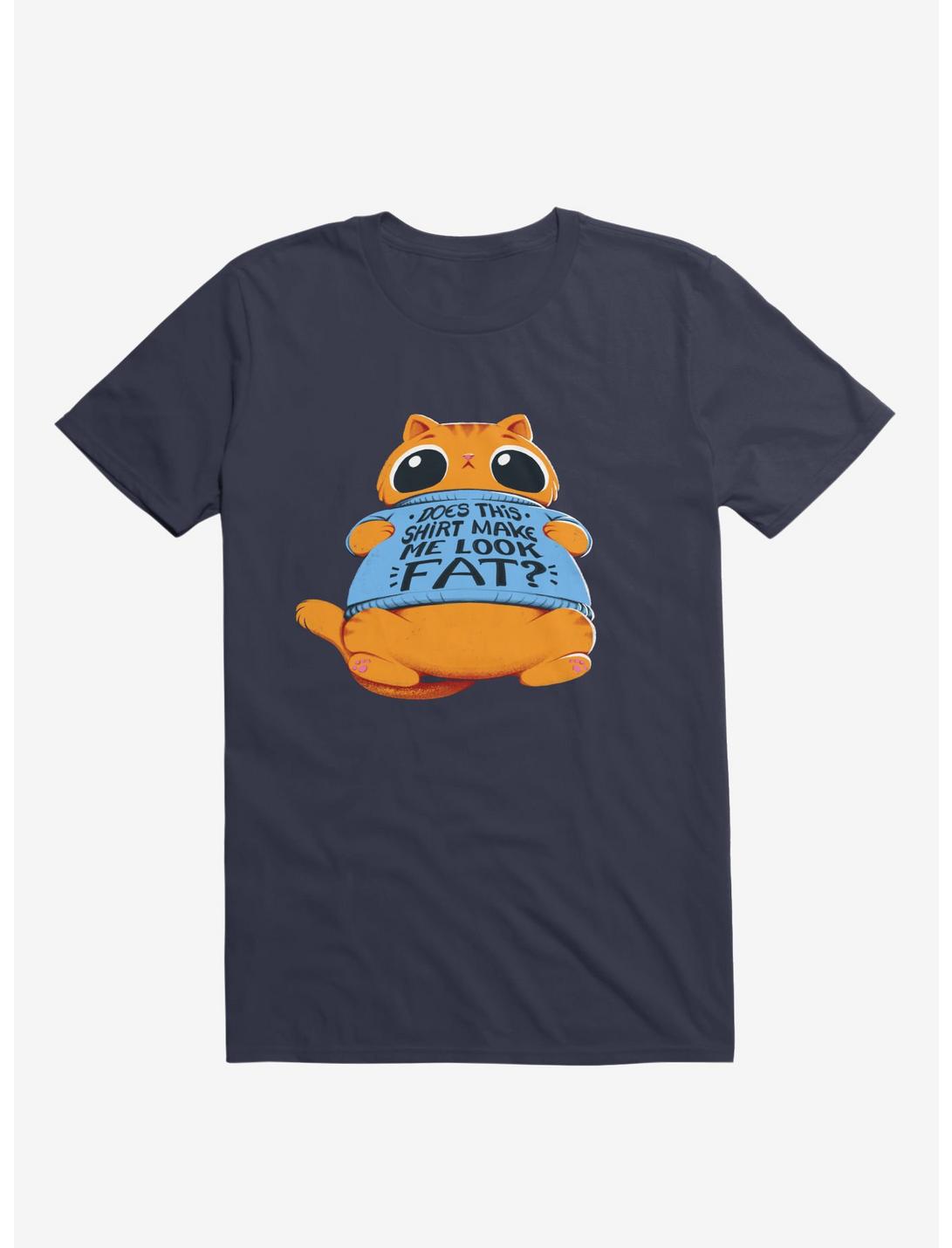 Does This Shirt Make Me Look Fat? Navy Blue T-Shirt