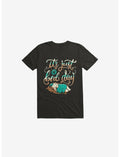 It's Just A Bed Day Black T-Shirt