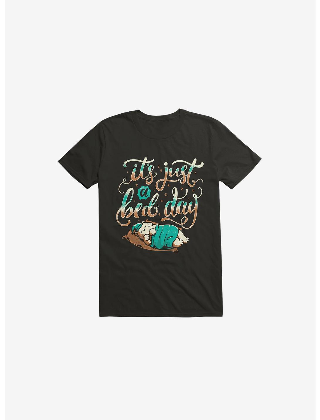 It's Just A Bed Day Black T-Shirt