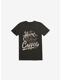 Home Is Where You Coffee Is Black T-Shirt