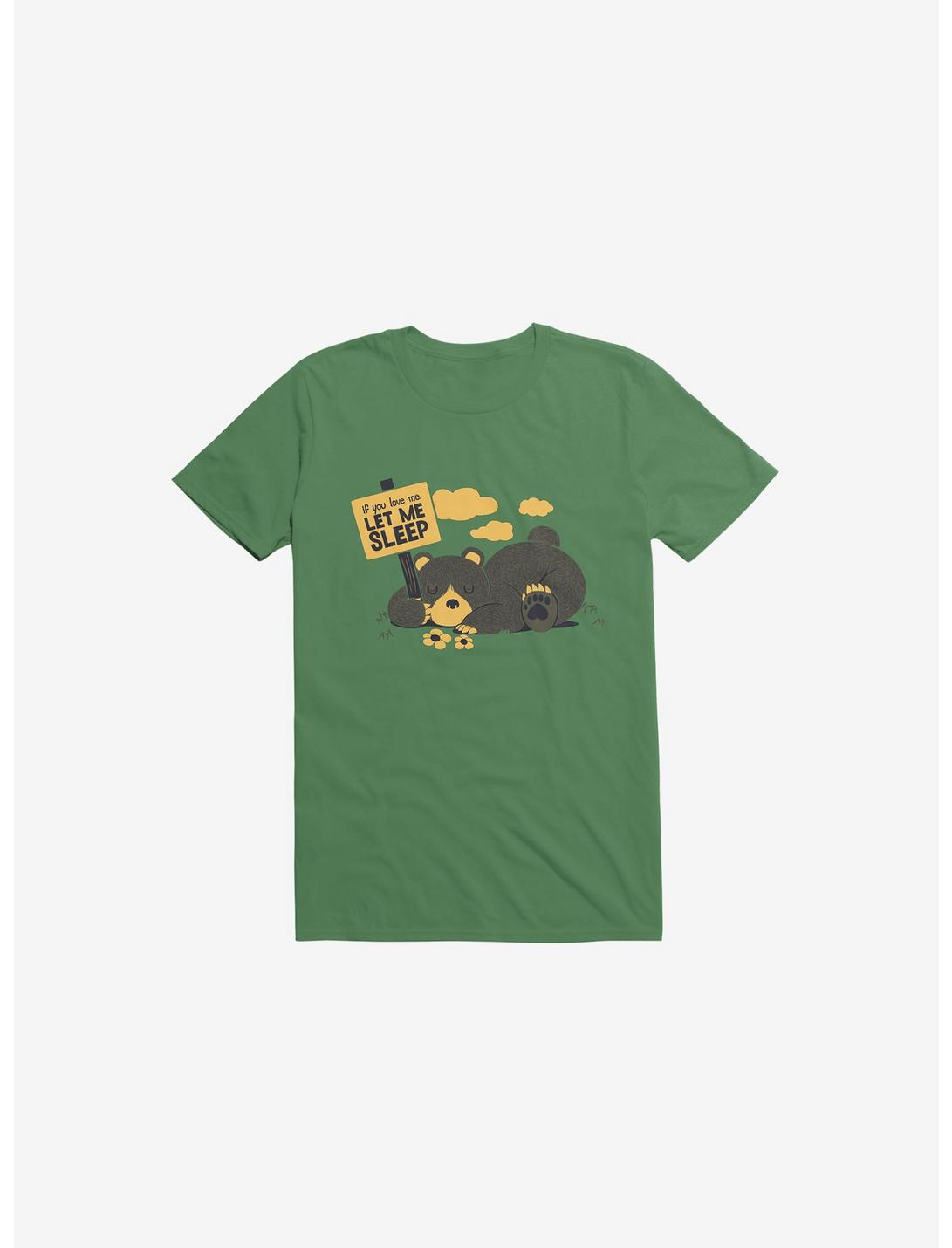 If You Love Me Let Me Sleep Bear Kelly Green T-Shirt