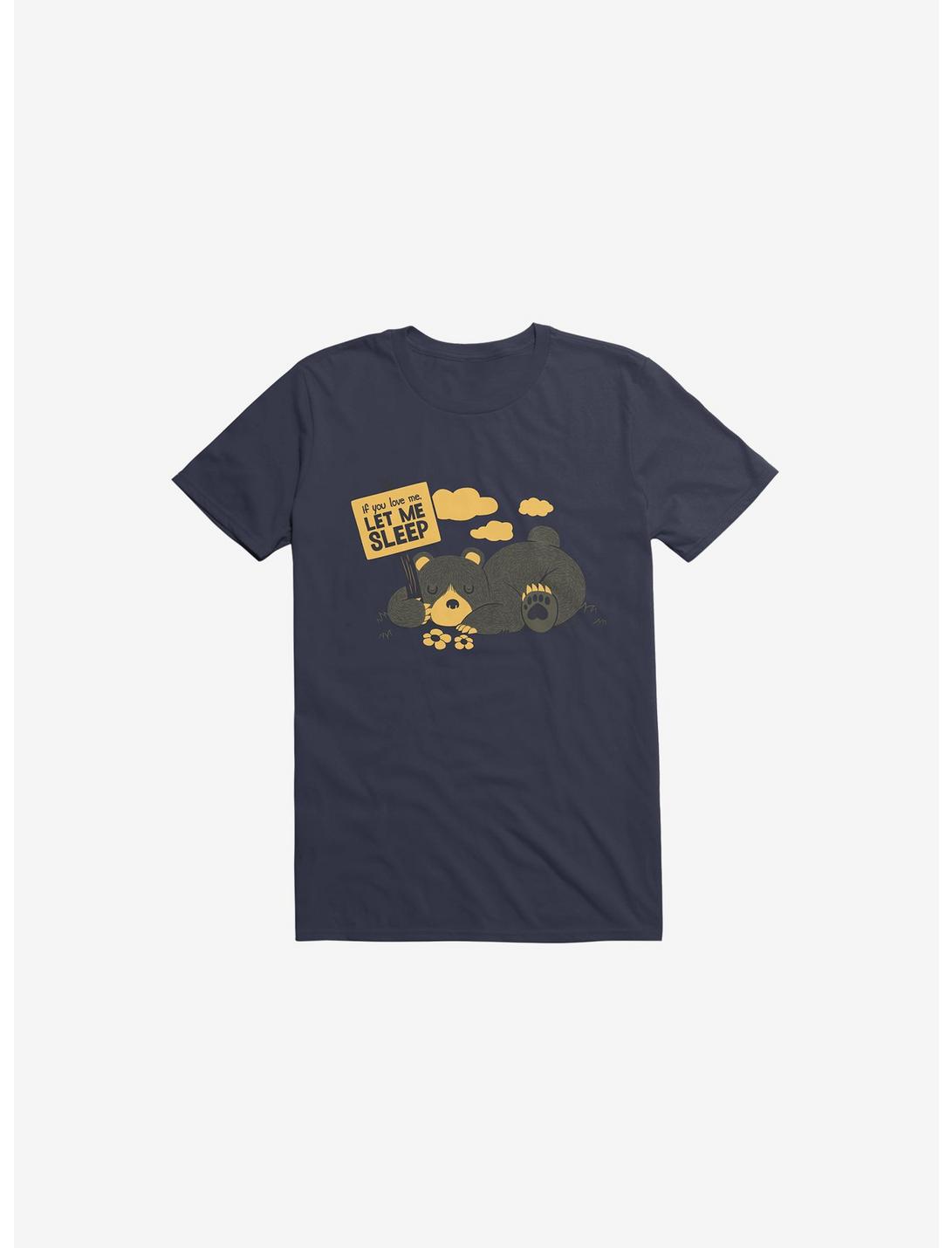 If You Love Me Let Me Sleep Bear Navy Blue T-Shirt