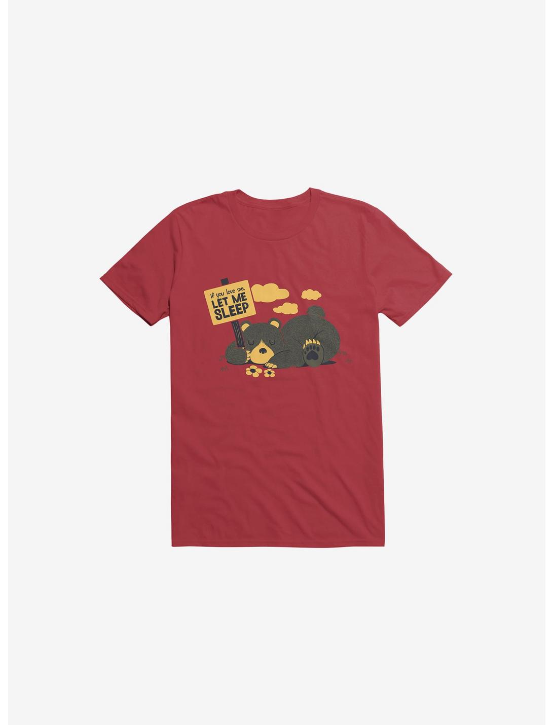 If You Love Me Let Me Sleep Bear Red T-Shirt