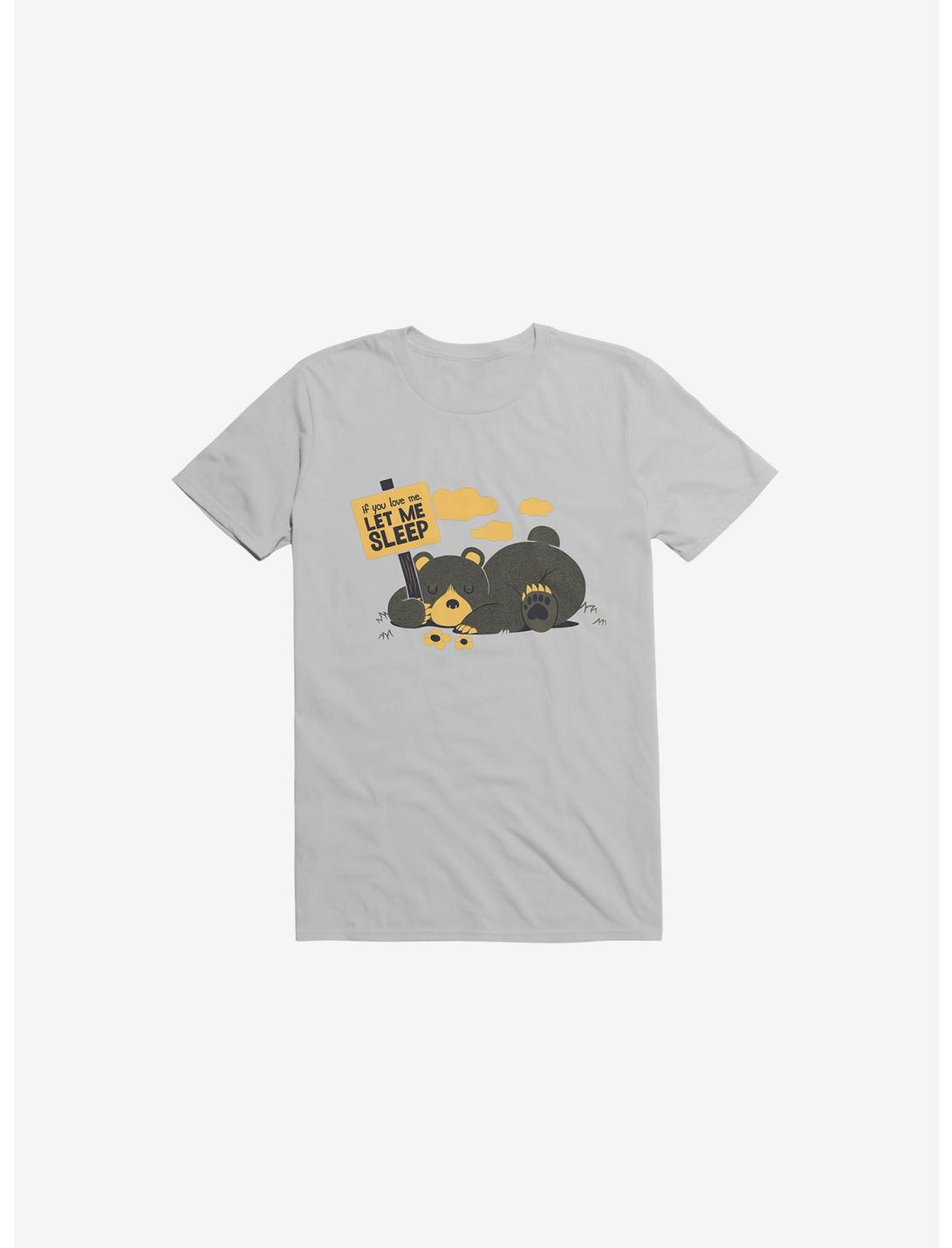 If You Love Me Let Me Sleep Bear Ice Grey T-Shirt