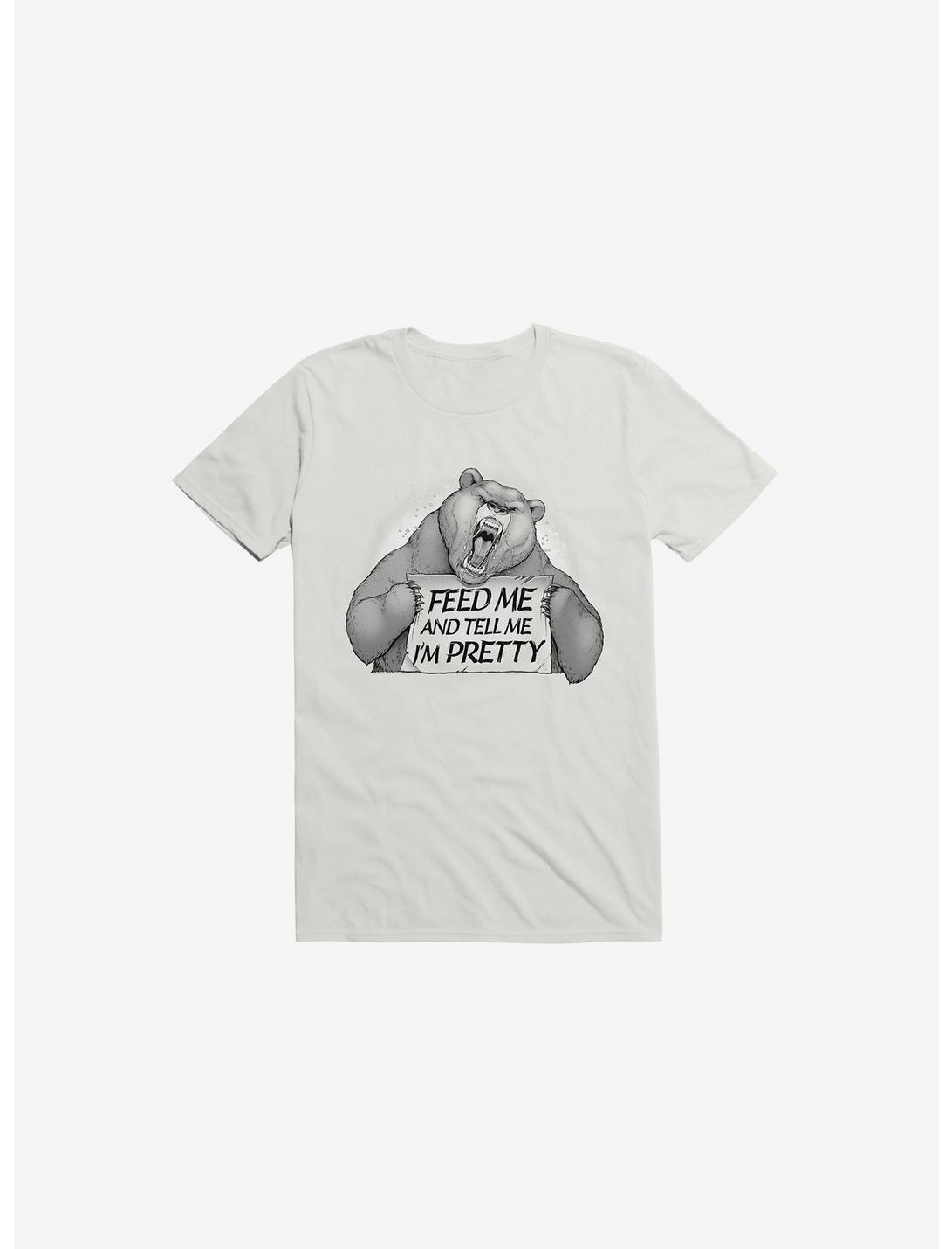 Feed Me And Tell Me I'm Pretty Bear White T-Shirt