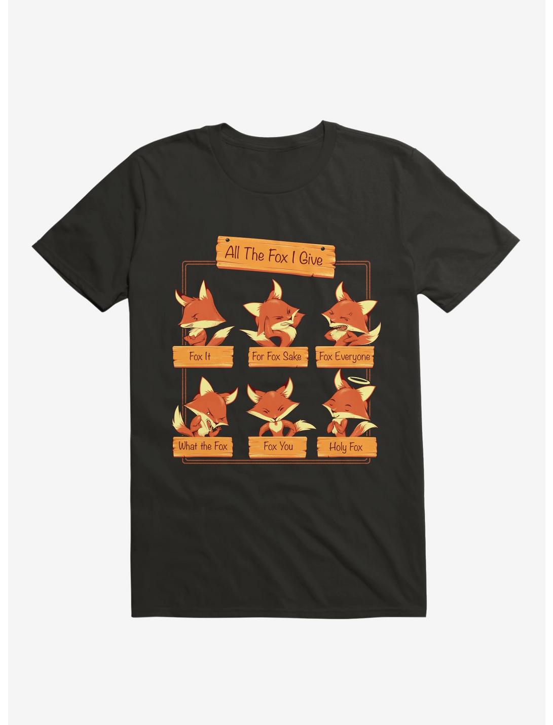 All The Fox I Give Black T-Shirt
