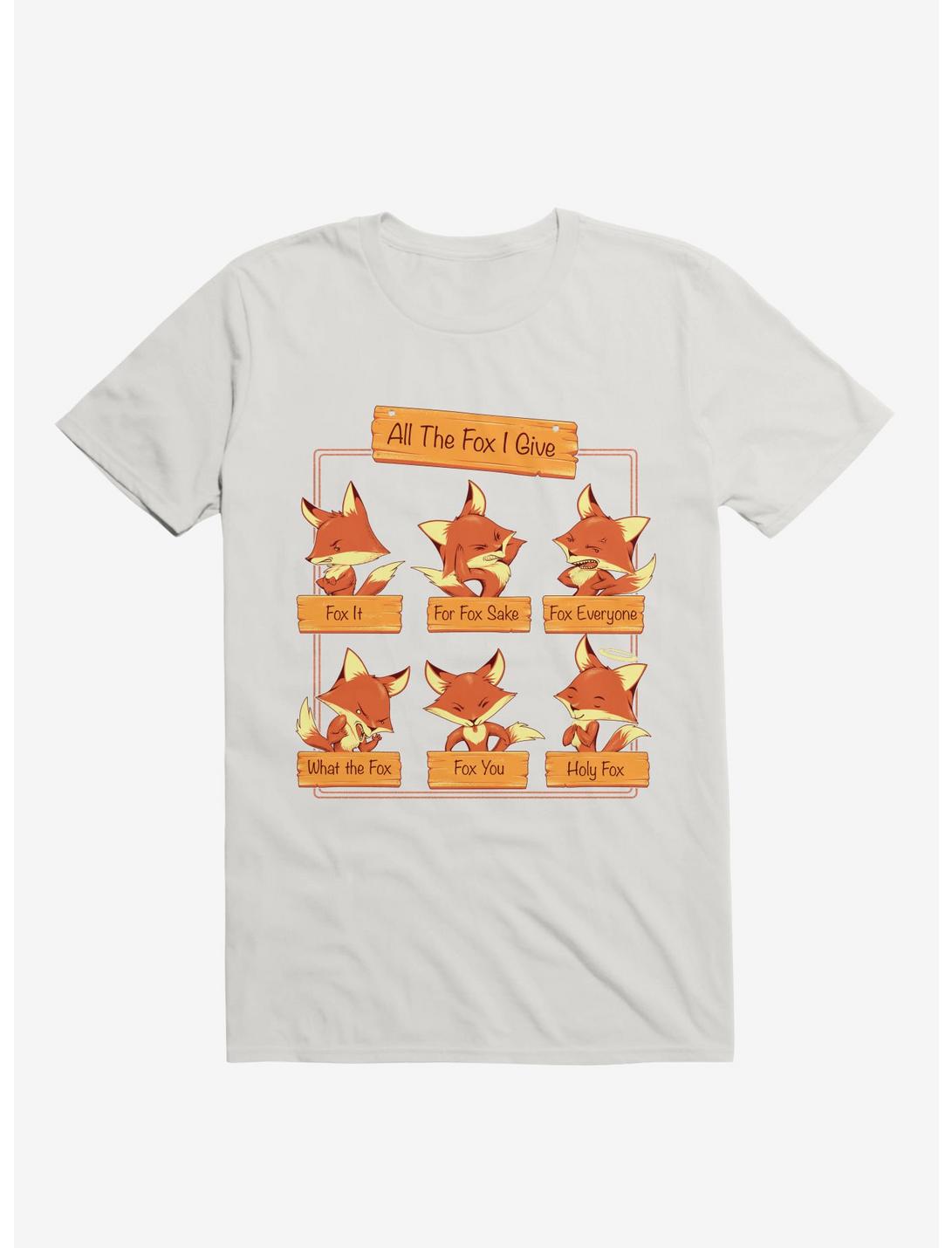 All The Fox I Give White T-Shirt