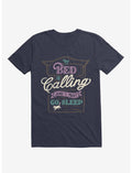 My Bed Is Calling And I Must Go Sleep Navy Blue T-Shirt