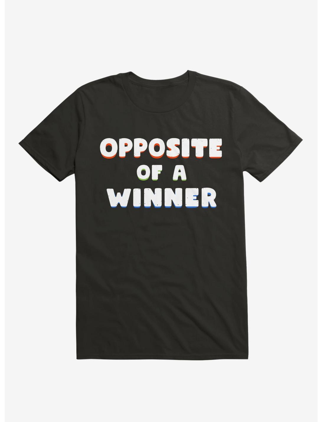 Opposite Of A Winner T-Shirt