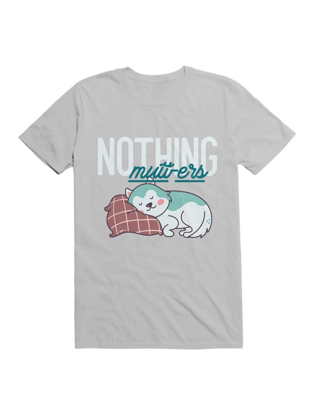 Kawaii Nothing Mutt-ers T-Shirt