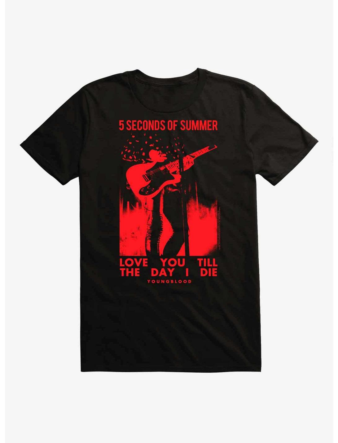 5 Seconds Of Sumer Love You Till The Day I Die T-Shirt