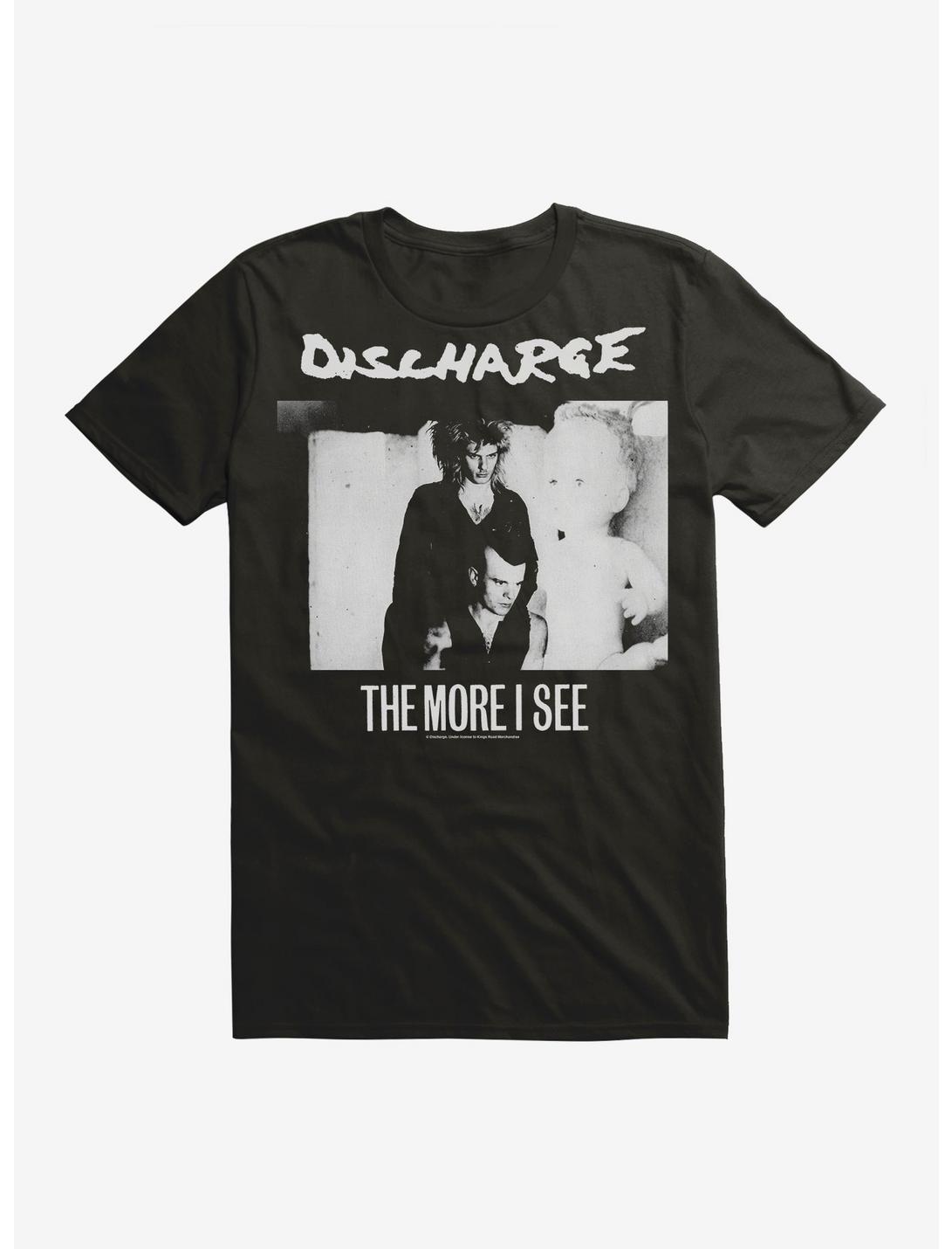 Discharge More I See T-Shirt