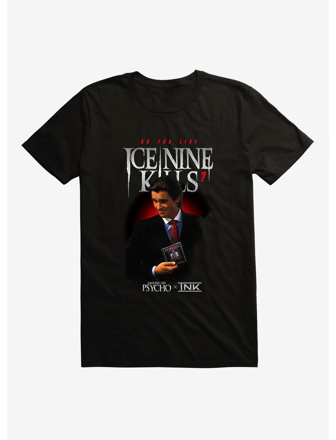 Ice Nine Kills X American Psycho Do You Like Ice Nine Kills? T-Shirt