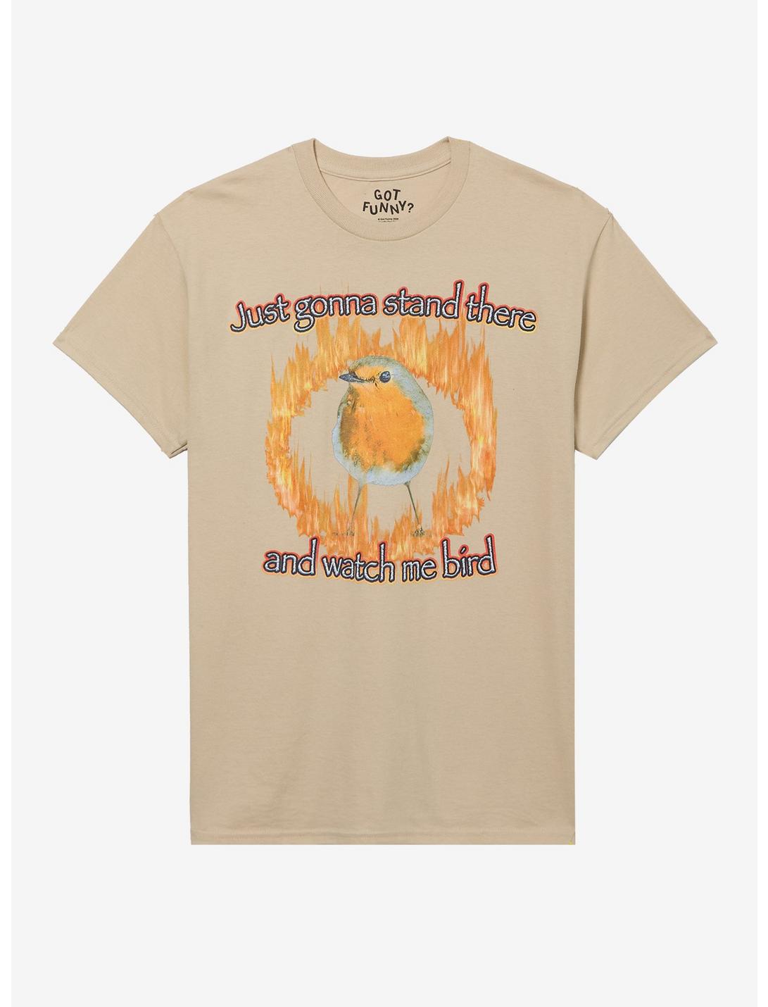 Watch Me Bird Fire T-Shirt By Got Funny?