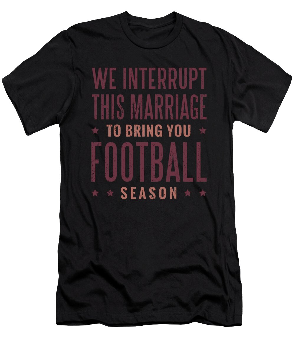 Football Marriage Interrupt Me T-Shirt