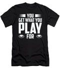 Football You Get What You Play for Sports Football Player Toms Store T-Shirt