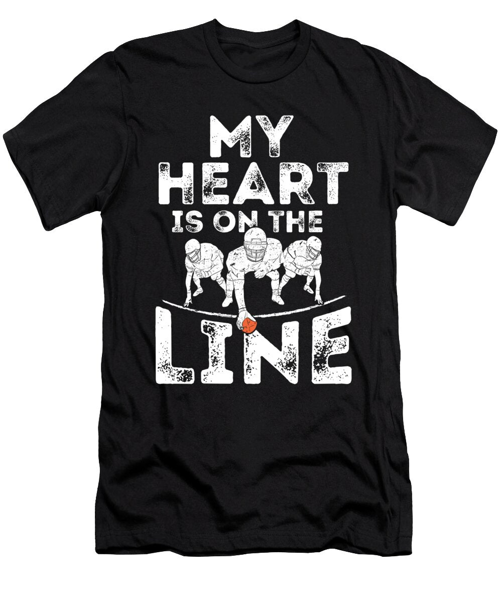 My Heart Is on the Line I Offensive Lineman I Football Raphaelartdesign T-Shirt