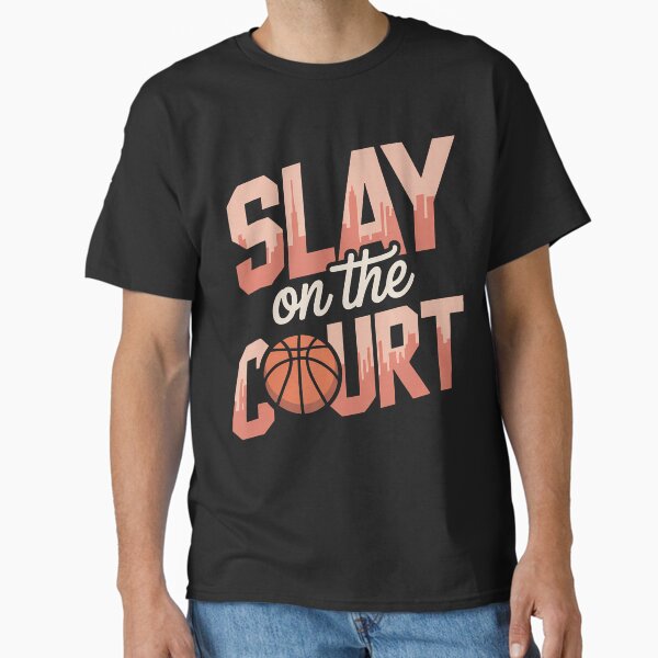 Slay On The Court Girls Basketball Player Funny Basketball Classic T-Shirt