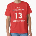 Brock Purdy Mr. Irrelevant Classic T-Shirt