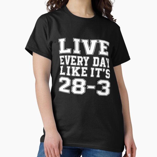 Mens Live Every Day Like It's 28-3 Inspirational Saying T-Shirt Classic T-Shirt