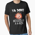 Substitute Teacher - Ya Done Messed Up A A Ron Essential T-Shirt